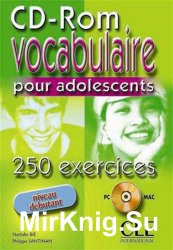 Vocabulaire pour adolescents. 250 exercices. Niveau d&#233;butant
