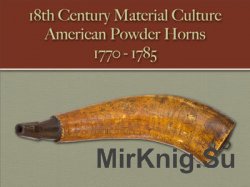 American Powder Horns 1770-1785 (18th Century Material Culture)