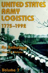 United States Army Logistics, 1775-1992: An Anthology (vol.1)