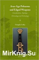 Avar-Age Polearms and Edged Weapons: Classification, Typology, Chronology and Technology