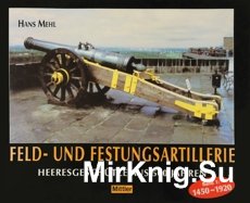 Feld-Festung- und Belagerungsartillerie Heeresgeschutze aus 500 Jahre Band 1 - 1450-1920