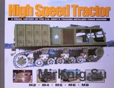 High Speed Tractor - A visual history of the U.S.Army tracked artillery prime movers