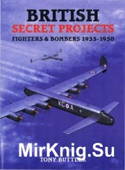 British Secret Projects - Fighters and Bombers 1935-1950