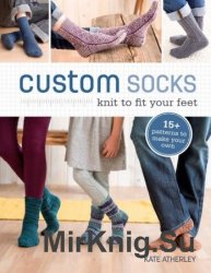  Custom Socks: Knit to Fit Your Feet