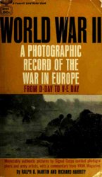World War II: A Photographic Record of the War in Europe From D-Day to V-E Day