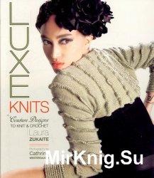 Luxe Knits: Couture Designs to Knit & Crochet