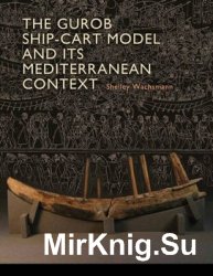 The Gurob Ship-Cart Model and Its Mediterranean Context