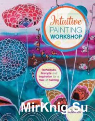 Intuitive Painting Workshop: Techniques, Prompts and Inspiration for a Year of Painting