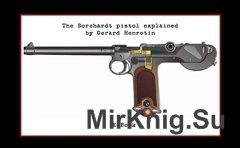 The Borchardt Pistol Explained