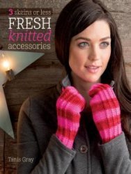 3 Skeins or Less - Fresh Knitted Accessories