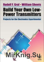 Build Your Own Low-Power Transmitters: Projects for the Electronics Experimenter