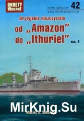 Brytijskie niszczyciele ot Amazon do Ithuriel cz.I - Okrety Wojenne specjalne 42