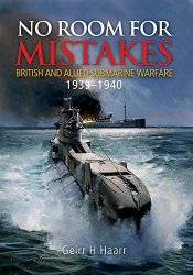 No Room for Mistakes: British and Allied Submarine Warfare, 1939–1940