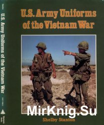 U.S. Army Uniforms of the Vietnam War/ Униформа американской армии во Вьетнаме. В 2 томах