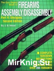 The Gun Digest Book of Firearms Assembly Disassembly Part 5 - Shotguns
