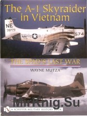 The A-1 Skyraider in Vietnam - The Spad_s last war