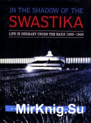 In the Shadow of the Swastika - Life in Germany Under the Nazis 1933-1945 / В тени свастики - Жизнь в Германии при нацистах 1933-1945