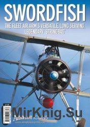 Swordfish: The Fleet Air Arm's Versatile, Long Serving, Legendary "Stringbag" (Aeroplane Icons)
