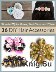 How to Make Hair Bows, Hair Pins and More: 36 DIY Hair Accessories