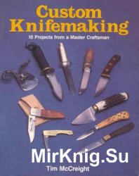 Custom Knifemaking: 10 Projects from a Master Craftsman 