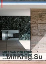 Mies Van Der Rohe: The Built Work