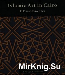 Islamic Art in Cairo from the 7th to the 18th Centuries