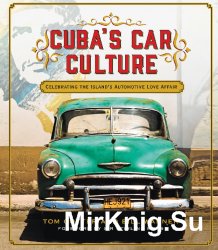 Cuba's Car Culture: Celebrating the Island's Automotive Love Affair