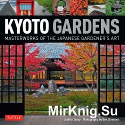  Kyoto Gardens: Masterworks of the Japanese Gardener's Art