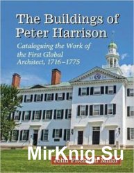 The Buildings of Peter Harrison: Cataloguing the Work of the First Global Architect, 1716–1775