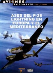 Ases del P-38 Lightning en Europa y el Mediterraneo (Aviones en Combate: Ases y Leyendas №08)