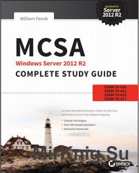 MCSA Windows Server 2012 R2 Complete Study Guide: Exams 70-410, 70-411, 70-412, and 70-417