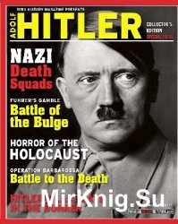 WWII History Magazine Presents: Adolf Hitler (Collector's Edition Special Issue - Winter 2017)