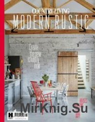 Country Living Modern Rustic - Issue 6, 2016