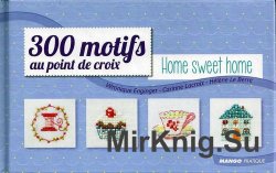 300 Motifs au point de croix Home Sweet Home