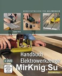Handbuch Elektrowerkzeuge: Sagen - Schleifen - Bohren (Werkstattwissen fur Holzwerker)