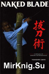 Naked Blade A Manual of Samurai Swordsmanship