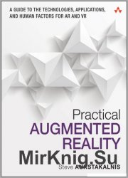 Practical Augmented Reality: A Guide to the Technologies, Applications, and Human Factors for AR and VR
