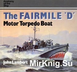 The Fairmile D. Motor Torpedo Boat (Anatomy of the Ship)