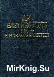104 EASY Projects for the Electronics Gadgeteer