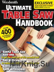 Woodsmith. Ultimate Table Saw Handbook