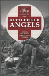 Battlefield Angels Saving Lives Under Enemy Fire From Valley Forge to Afghanistan