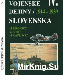 Vojenske Dejiny Slovenska IV. Zvazok: 1914-1939