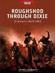 Roughshod Through Dixie Grierson’s Raid 1863