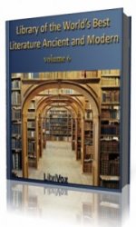  Library of the World's Best Literature, Ancient and Modern, volume 6   (Аудиокнига)
