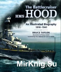 The Battlecruiser HMS Hood: An Illustrated Biography, 1916-1941