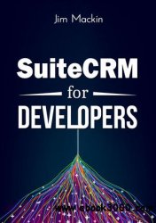 SuiteCRM for Developers: Getting started with developing for SuiteCRM