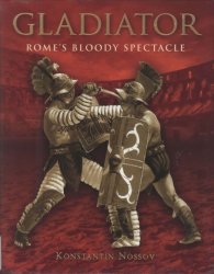  Gladiator Rome’s Bloody Spectacle