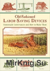 Old-Fashioned Labor-Saving Devices: Homemade Contrivances and How to Make Them