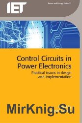 Control Circuits in Power Electronics : Practical Issues in Design and Implementation