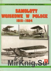 Samoloty Wojskowe w Polsce 1918-1924 (Illustrowana Encyklopedia Techniki Wojskowej №10)